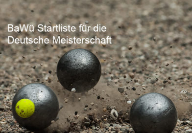 DM-BaWü-Startliste Doublette Mixte – 20./21.07.2019 – Tromm (Hessen) DM-BaWü-Startliste Doublette Mixte – 20./21.07.2019 – Tromm (Hessen)
